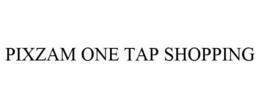 PIXZAM ONE TAP SHOPPING trademark