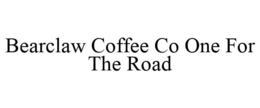 BEARCLAW COFFEE CO ONE FOR THE ROAD trademark