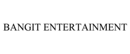 BANGIT ENTERTAINMENT trademark