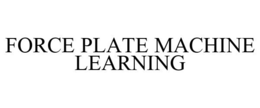 FORCE PLATE MACHINE LEARNING trademark