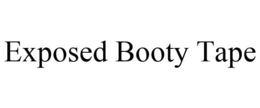 EXPOSED BOOTY TAPE trademark