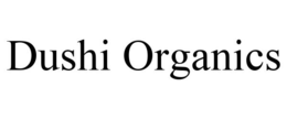 DUSHI ORGANICS trademark