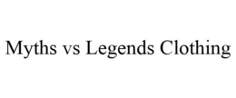 MYTHS VS LEGENDS CLOTHING trademark
