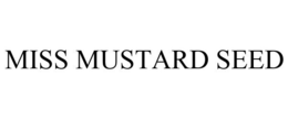 MISS MUSTARD SEED trademark