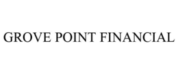 GROVE POINT FINANCIAL trademark