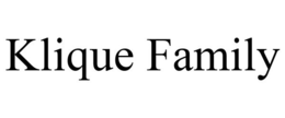 KLIQUE FAMILY trademark