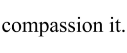COMPASSION IT. trademark