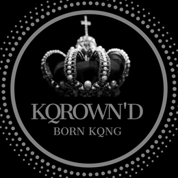 KQROWN'D BORN KQNG trademark