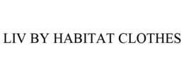 LIV BY HABITAT CLOTHES trademark