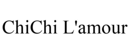 CHICHI L'AMOUR trademark