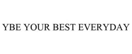 YBE YOUR BEST EVERYDAY trademark