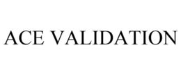 ACE VALIDATION trademark
