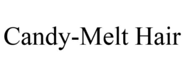 CANDY-MELT HAIR trademark