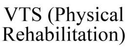 VTS (PHYSICAL REHABILITATION) trademark