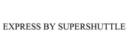 EXPRESS BY SUPERSHUTTLE trademark