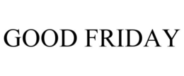 GOOD FRIDAY trademark