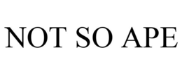 NOT SO APE trademark