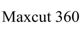 MAXCUT 360 trademark