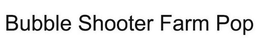 BUBBLE SHOOTER FARM POP trademark