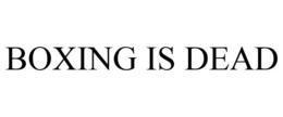 BOXING IS DEAD trademark