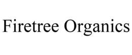 FIRETREE ORGANICS trademark
