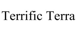 TERRIFIC TERRA trademark
