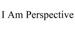 I AM PERSPECTIVE trademark