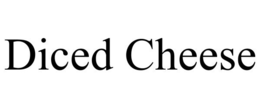 DICED CHEESE trademark