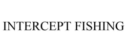 INTERCEPT FISHING trademark