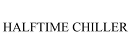 HALFTIME CHILLER trademark