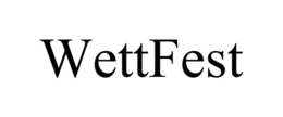 WETTFEST trademark