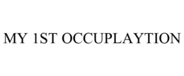 MY 1ST OCCUPLAYTION trademark