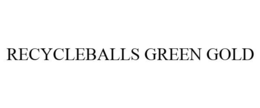 RECYCLEBALLS GREEN GOLD trademark