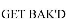 GET BAK'D trademark