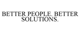 BETTER PEOPLE. BETTER SOLUTIONS. trademark