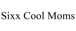 SIXX COOL MOMS trademark