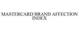 MASTERCARD BRAND AFFECTION INDEX trademark