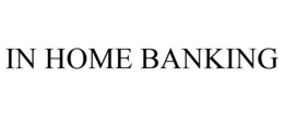 IN HOME BANKING trademark