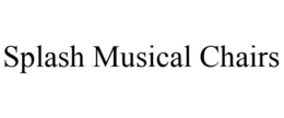SPLASH MUSICAL CHAIRS trademark