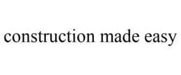 CONSTRUCTION MADE EASY trademark