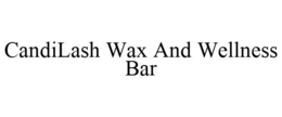 CANDILASH WAX AND WELLNESS BAR trademark