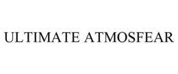 ULTIMATE ATMOSFEAR trademark