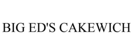 BIG ED'S CAKEWICH trademark