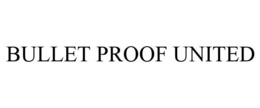 BULLET PROOF UNITED trademark