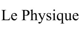LE PHYSIQUE trademark
