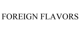 FOREIGN FLAVORS trademark