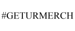 #GETURMERCH trademark