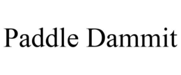 PADDLE DAMMIT trademark