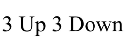 3 UP 3 DOWN trademark