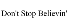 DON'T STOP BELIEVIN' trademark